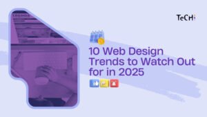 10 Web Design Trends to Watch Out for in 2025