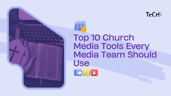 Top 10 Church Media Tools Every Media Team Should Use